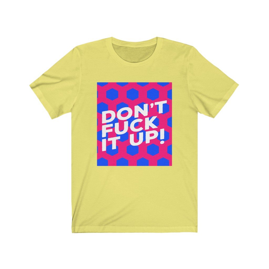 RuPaul Drag Race Unisex Bella+Canvas Tshirt - Don't Fuck It Up