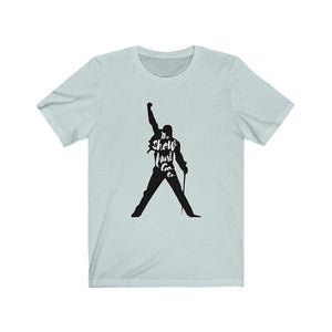 Freddie Mercury Unisex Bella+Canvas Shirt - Queen The Show Must Go On!