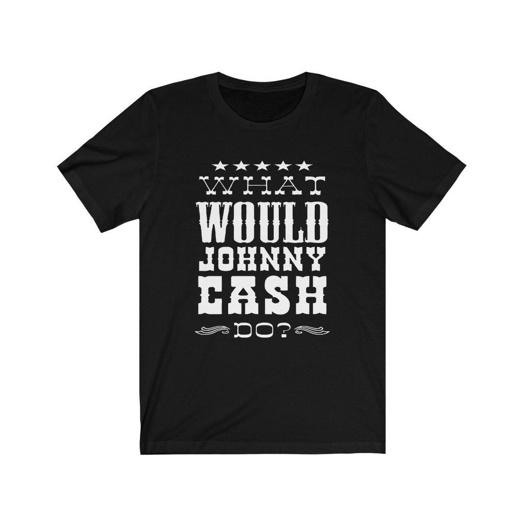 Johnny Cash Unisex Bella+Canvas Shirt - What Would Johnny Cash Do?