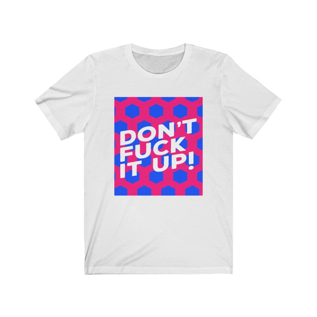 RuPaul Drag Race Unisex Bella+Canvas Tshirt - Don't Fuck It Up