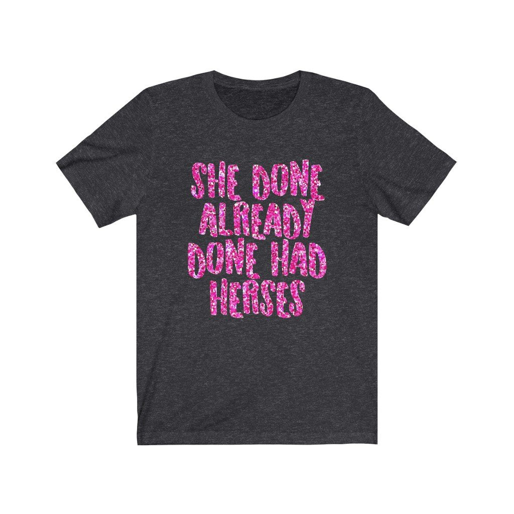 RuPaul Drag Race Unisex Bella+Canvas Tshirt - She Done Already Done Had Herses