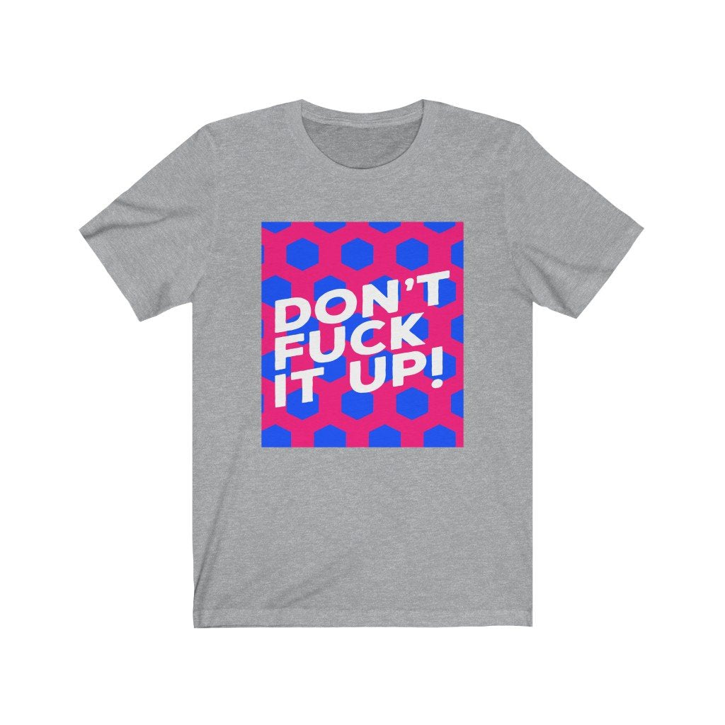 RuPaul Drag Race Unisex Bella+Canvas Tshirt - Don't Fuck It Up